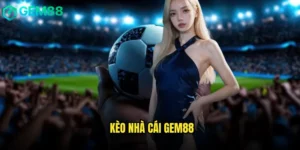 Kèo Nhà Cái Gem88 Bảng Tỷ Lệ Chuẩn Xác Từ Chuyên Gia Hàng Đầu 3 kèo nhà cái Gem88