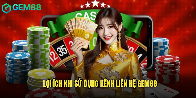 Liên Hệ Gem88 Hỗ Trợ Khách Hàng Nhanh Chóng Và Hiệu Quả 2 Lợi Ích Khi Sử Dụng Kênh Liên Hệ Gem88