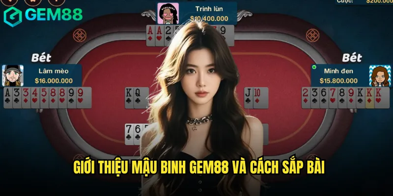 Mậu Binh Gem88 Sân Chơi Đỉnh Cao Của Game Bài Việt 2 Giới thiệu mậu binh gem88 và cách sắp bài